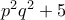 p^2q^2+5