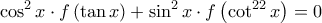 \displaystyle{\cos^2 x \cdot f \left ( \tan x \right ) + \sin^2 x \cdot f \left ( \cot^{22} x \right ) =0 }