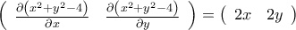 \left({\begin{array}{cc} 
\frac{\partial\left({x^2+y^2-4}\right)}{\partial{x}} &\frac{\partial\left({x^2+y^2-4}\right)}{\partial{y}} 
\end{array}}\right)=\left({\begin{array}{cc} 
2x & 2y  
\end{array}}\right)