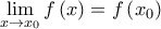 \underset{x\to {{x}_{0}}}{\mathop{\lim }}\,f\left( x \right)=f\left( {{x}_{0}} \right)