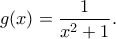 g(x)= \dfrac{1}{x^2  +1 } .