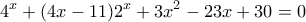 \displaystyle{4^x+(4x-11)2^x+3x^2-23x+30=0}