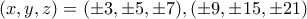 (x, y, z) = (\pm 3, \pm 5, \pm 7), (\pm 9, \pm 15, \pm 21)