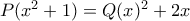P(x^2+1)=Q(x)^2+2x