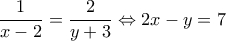 \displaystyle{\frac{1}{x-2}=\frac{2}{y+3}\Leftrightarrow 2x-y=7}