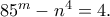 85^m-n^4=4.
