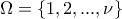 \displaystyle{\Omega =\left\{ 1,2,...,\nu  \right\}}
