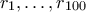 r_1,\ldots,r_{100}