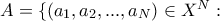 A = \{ (a_1, a_2, ... , a_N) \in X^N :