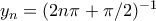y_{n}=(2n\pi+\pi/2)^{-1}