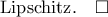 \rm{Lipschitz}.\quad\square \rm{Lipschitz}.\quad\square