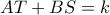 AT + BS = k