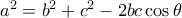 a^2=b^2+c^2-2bc\cos\theta