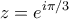 \displaystyle{z = {e^{i\pi /3}}}