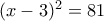 (x-3)^2=81