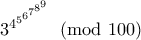 3^{4^{5^{6^{7^{8^{9}}}}}}\pmod{100}
