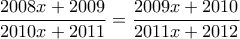 \displaystyle \frac { 2008x+2009}{2010x+2011}=   \frac { 2009x+2010}{2011x+2012}