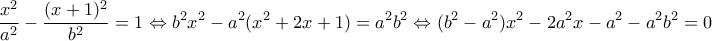 \displaystyle{\frac{x^2}{a^2}-\frac{(x+1)^2}{b^2}=1\Leftrightarrow b^2 x^2-a^2(x^2+2x+1)=a^2b^2\Leftrightarrow (b^2-a^2)x^2-2a^2x-a^2-a^2b^2=0 }