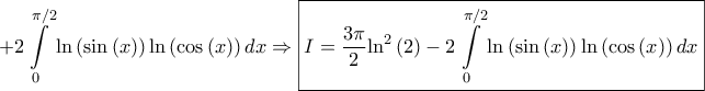 \displaystyle{ + 2  \int\limits_0^{\pi /2} {\ln \left( {\sin \left( x \right)} \right)\ln \left( {\cos \left( x \right)} \right)dx}  \Rightarrow \boxed{I = \frac{{3  \pi }}{2}{{\ln }^2}\left( 2 \right) - 2  \int\limits_0^{\pi /2} {\ln \left( {\sin \left( x \right)} \right)\ln \left( {\cos \left( x \right)} \right)dx} }}
