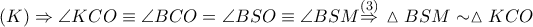 \left( K \right)\Rightarrow \angle KCO\equiv \angle BCO=\angle BSO\equiv \angle BSM\overset{\left( 3 \right)}{\mathop{\Rightarrow }}\,\vartriangle BSM\sim \vartriangle KCO