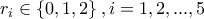 r_i\in \left\{0,1,2 \right\}, i=1,2,...,5