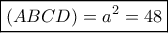 \boxed{(ABCD)=a^2=48}