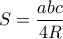 \displaystyle S=\frac{abc}{4R}