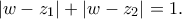 \left| {w - {z_1}} \right| + \left| {w - {z_2}} \right| = 1.