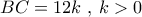 BC = 12k\,\,,\,k > 0