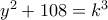 y^2+108=k^3
