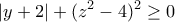 \displaystyle{|y+2|+(z^2-4)^2\geq 0}