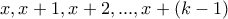 x, x+1 , x+2, ..., x+(k-1)