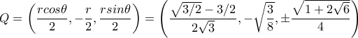 Q=\left(\dfrac{rcos\theta}{2},-\dfrac{r}{2},\dfrac{rsin\theta}{2}\right)=\left(\dfrac{\sqrt{3/2}-3/2}{2\sqrt{3}},-\sqrt{\dfrac{3}{8}},\pm\dfrac{\sqrt{1+2\sqrt{6}}}{4}\right)