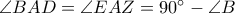 \angle BAD = \angle EAZ = 90^{\circ}-\angle B