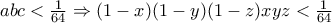 abc<\frac{1}{64}\Rightarrow (1-x)(1-y)(1-z)xyz<\frac{1}{64}