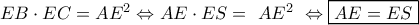 EB \cdot EC = A{E^2} \Leftrightarrow AE \cdot ES = \,\,A{E^2}\,\, \Leftrightarrow \boxed{AE = ES}