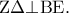 {\rm Z}\Delta \bot {\rm B}{\rm E}. {\rm Z}\Delta \bot {\rm B}{\rm E}.