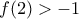 f(2)>-1
