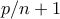 p/n+1