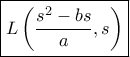 \boxed{L\left( {\frac{{{s^2} - bs}}{a},s} \right)}