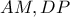 AM,DP