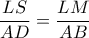 \dfrac{LS}{AD}=\dfrac{LM}{AB}