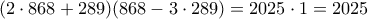 (2\cdot 868+289)(868-3\cdot 289) = 2025\cdot 1 =2025