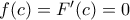f(c)=F'(c)=0
