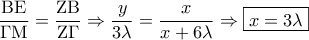 \displaystyle\frac{{{\rm B}{\rm E}}}{{\Gamma {\rm M}}} = \displaystyle\frac{{{\rm Z}{\rm B}}}{{{\rm Z}\Gamma }} \Rightarrow \displaystyle\frac{y}{{3\lambda }} = \displaystyle\frac{x}{{x + 6\lambda }} \Rightarrow \boxed{x = 3\lambda }