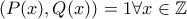 (P(x),Q(x))=1 \forall x\in\mathbb{Z}