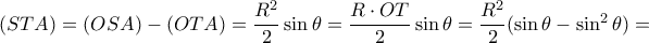 (STA)=(OSA)-(OTA)= \dfrac {R^2}{2}\sin \theta = \dfrac {R\cdot OT}{2}\sin \theta = \dfrac {R^2}{2}(\sin \theta- \sin ^2 \theta) =