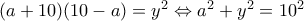 (a+10)(10-a) = y^2 \Leftrightarrow a^2+y^2=10^2