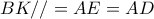 \displaystyle{BK//=AE=AD}