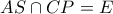 AS \cap CP=E